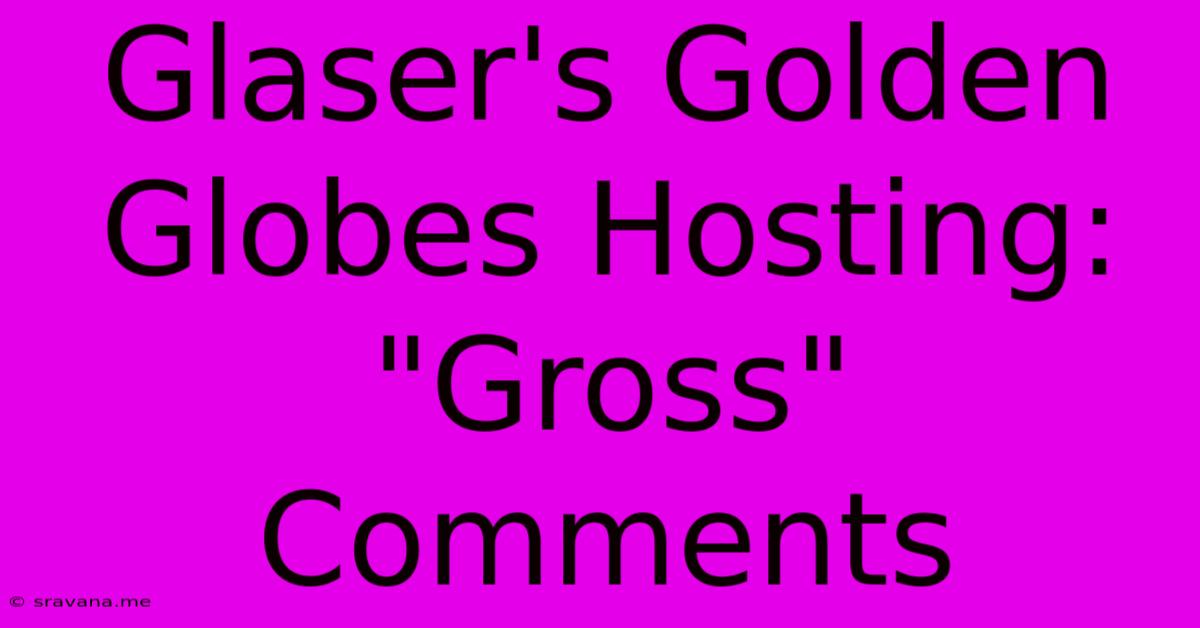 Glaser's Golden Globes Hosting: 