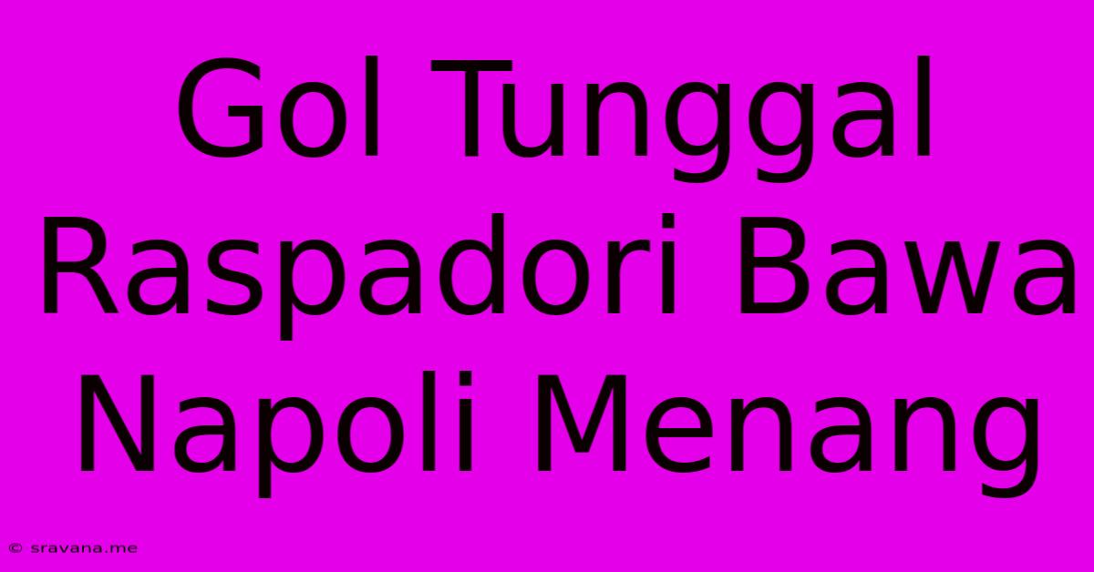 Gol Tunggal Raspadori Bawa Napoli Menang