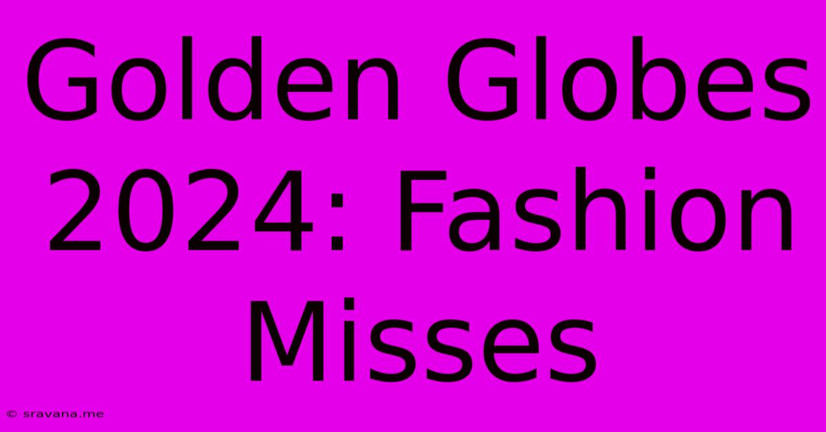 Golden Globes 2024: Fashion Misses