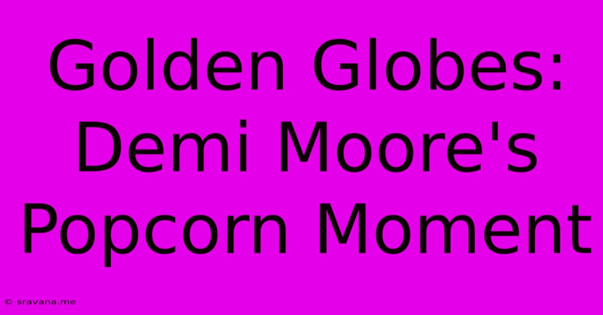 Golden Globes: Demi Moore's Popcorn Moment