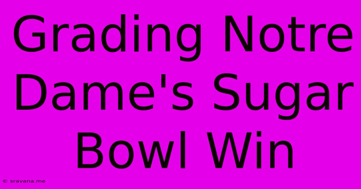 Grading Notre Dame's Sugar Bowl Win