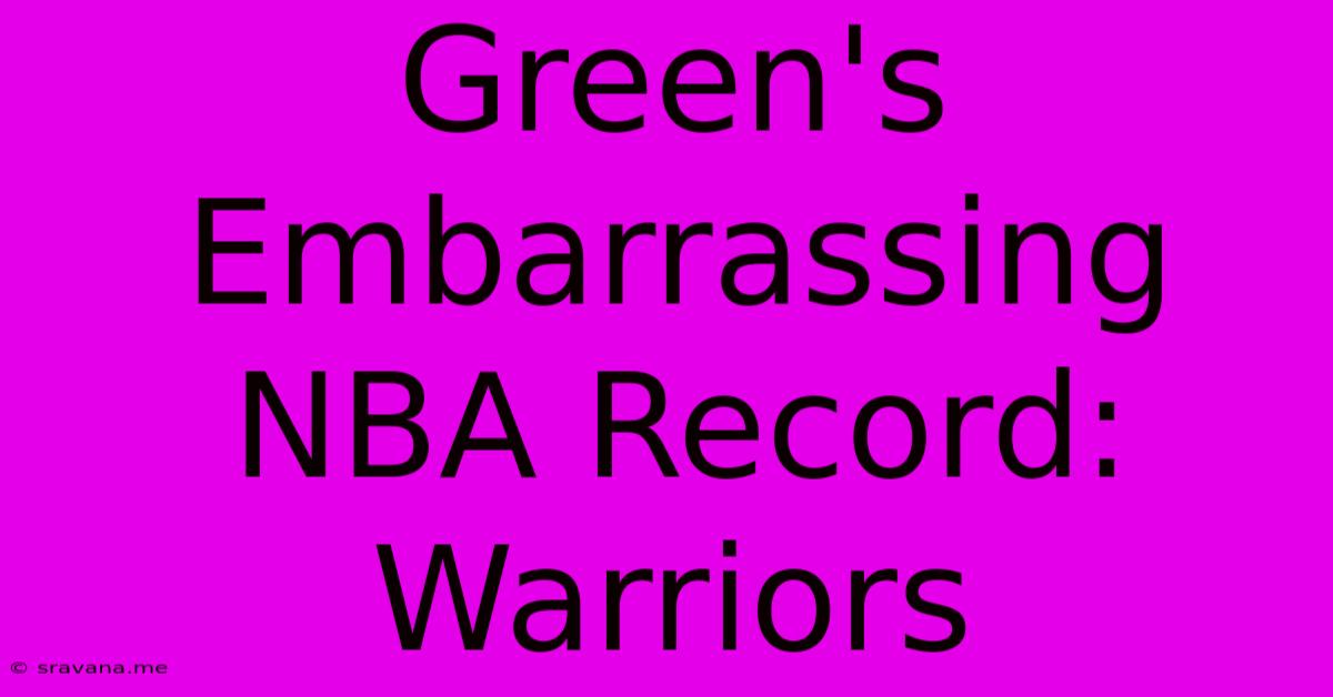 Green's Embarrassing NBA Record: Warriors