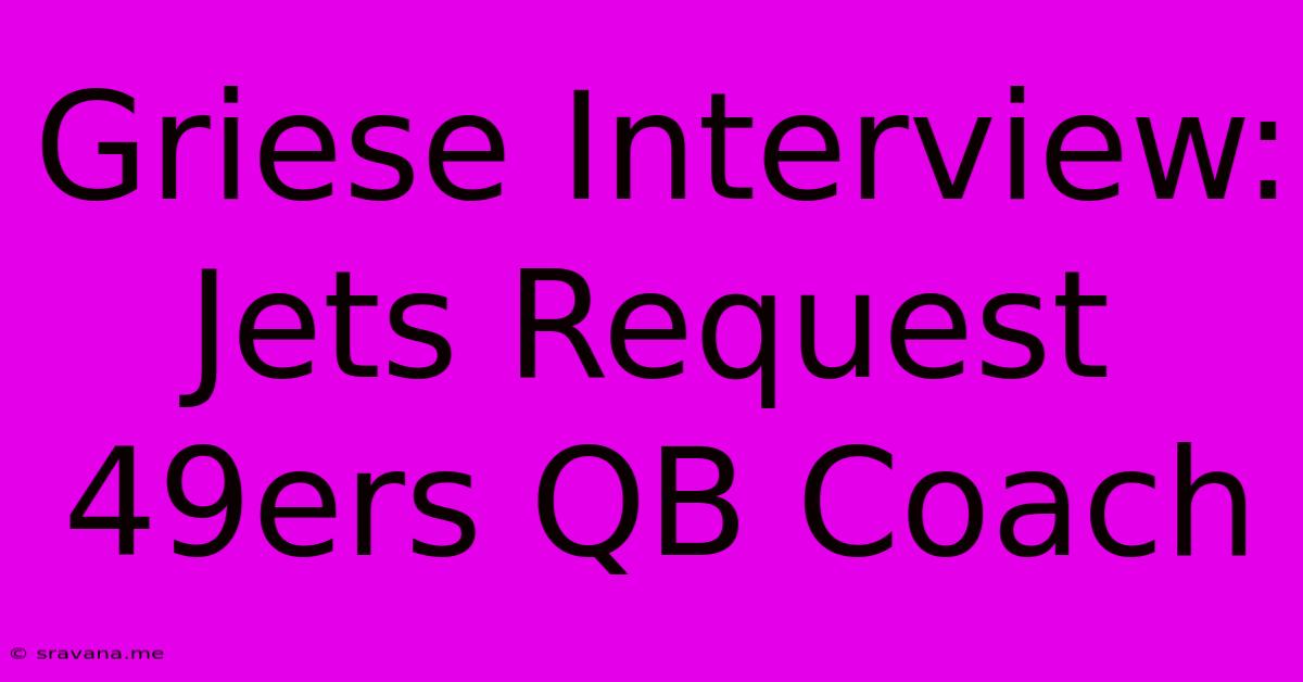 Griese Interview: Jets Request 49ers QB Coach