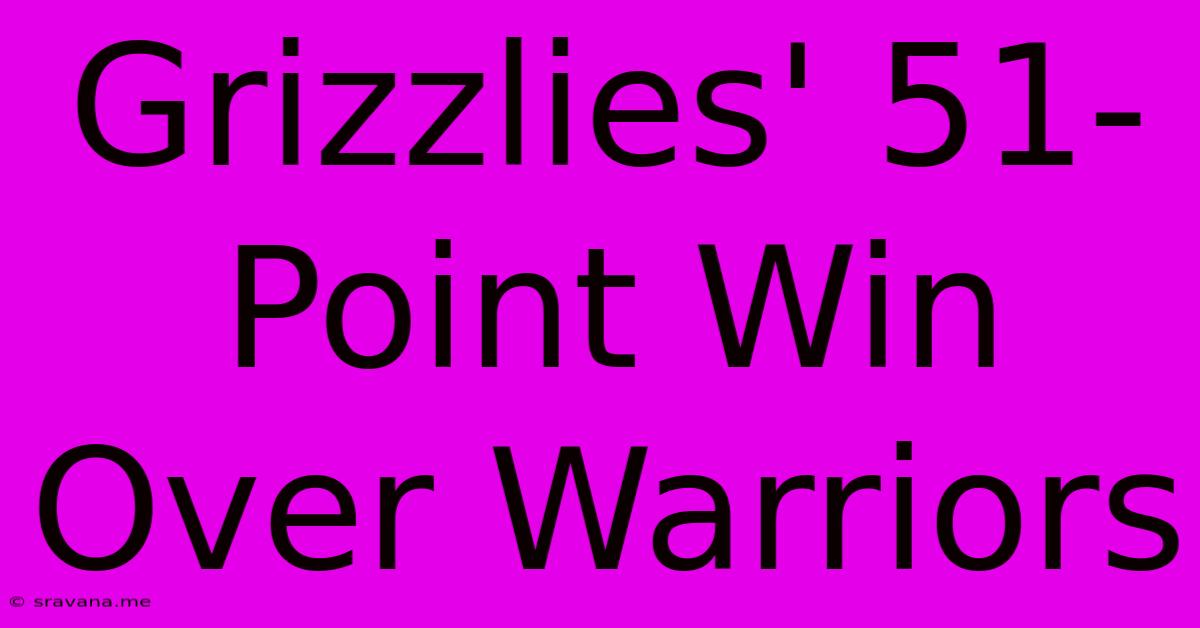 Grizzlies' 51-Point Win Over Warriors