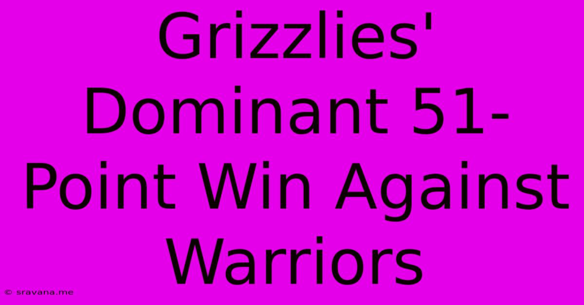 Grizzlies' Dominant 51-Point Win Against Warriors