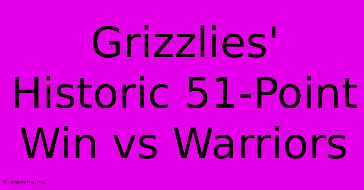 Grizzlies' Historic 51-Point Win Vs Warriors