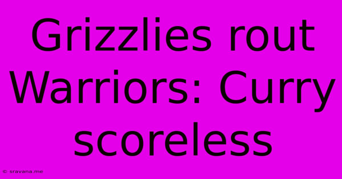 Grizzlies Rout Warriors: Curry Scoreless