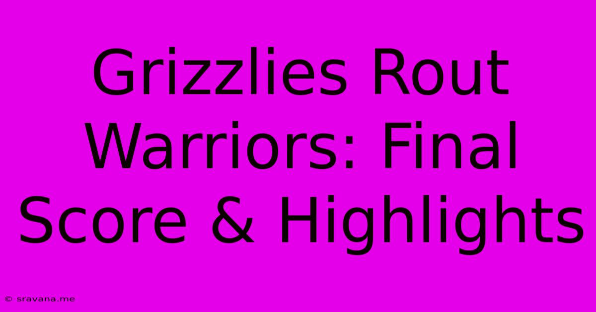 Grizzlies Rout Warriors: Final Score & Highlights