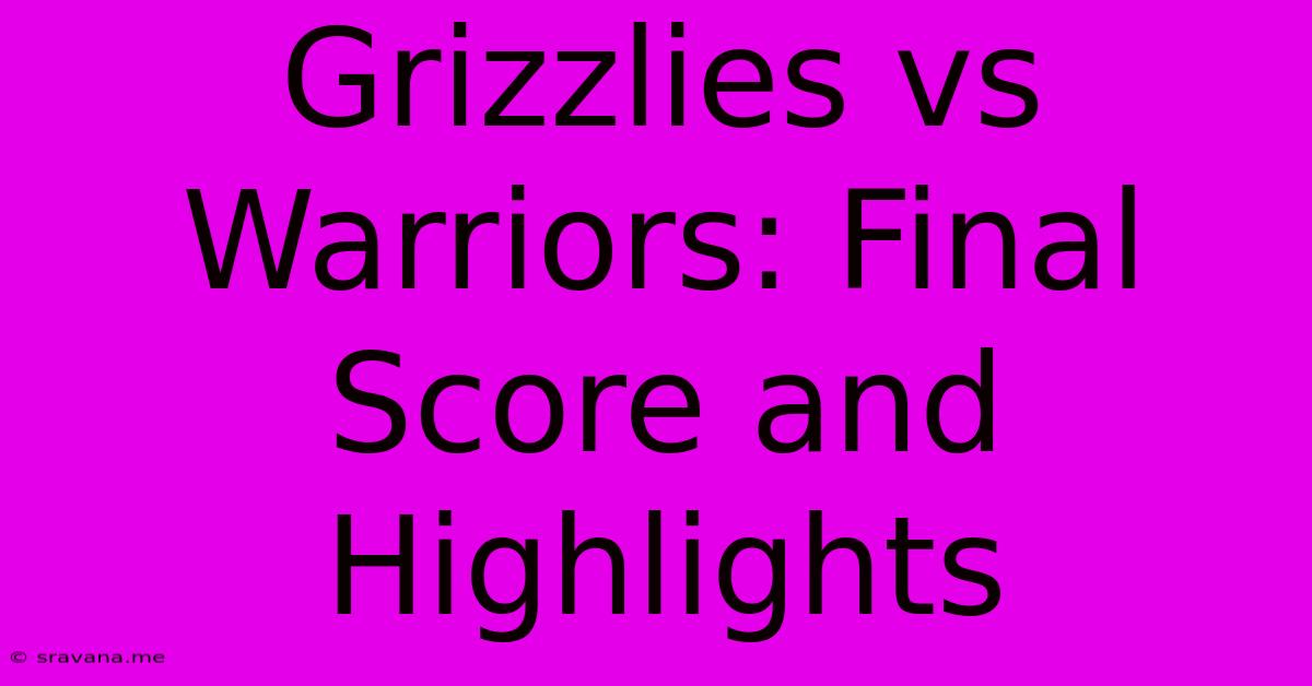 Grizzlies Vs Warriors: Final Score And Highlights