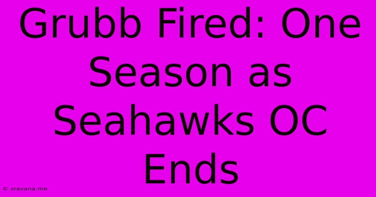 Grubb Fired: One Season As Seahawks OC Ends