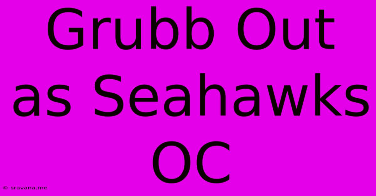 Grubb Out As Seahawks OC