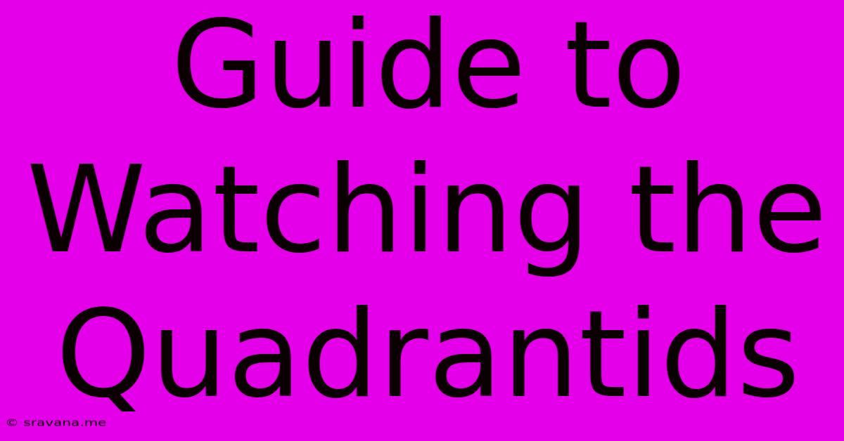 Guide To Watching The Quadrantids