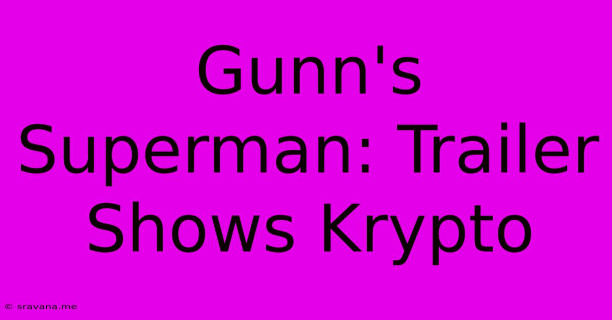 Gunn's Superman: Trailer Shows Krypto