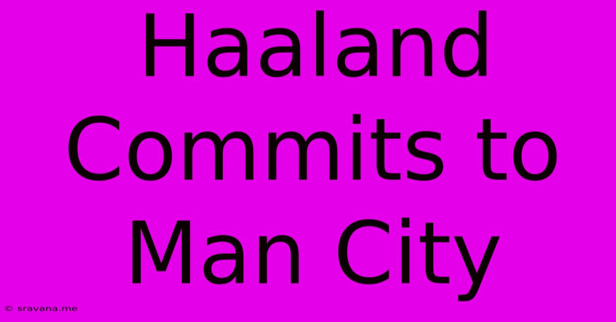 Haaland Commits To Man City