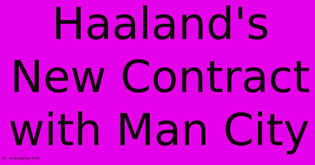 Haaland's New Contract With Man City