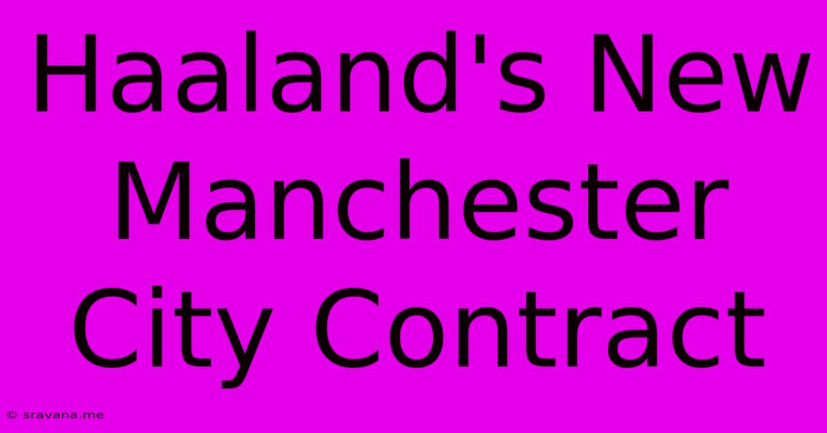 Haaland's New Manchester City Contract