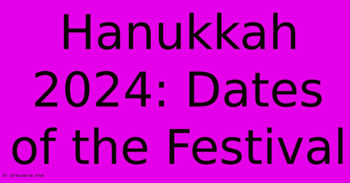 Hanukkah 2024: Dates Of The Festival