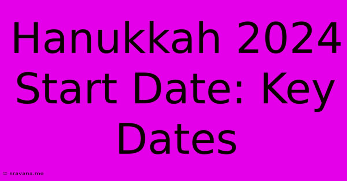 Hanukkah 2024 Start Date: Key Dates