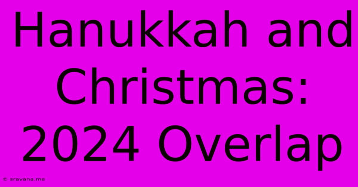 Hanukkah And Christmas: 2024 Overlap