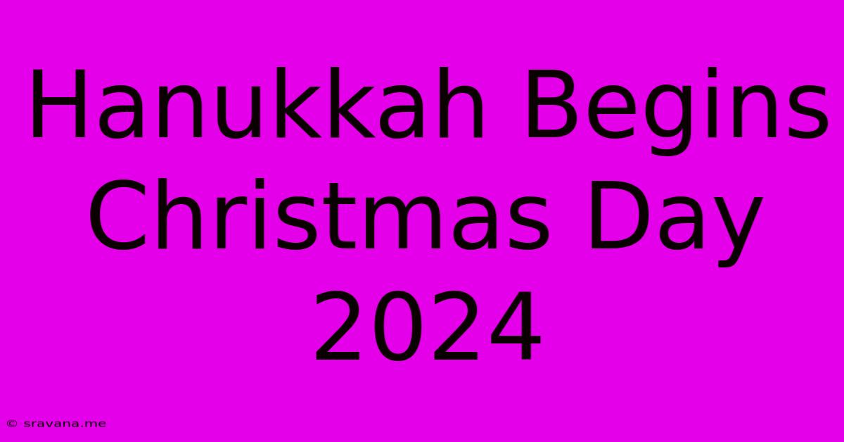 Hanukkah Begins Christmas Day 2024