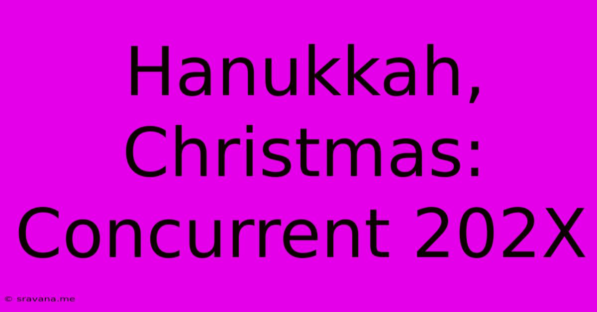 Hanukkah, Christmas: Concurrent 202X