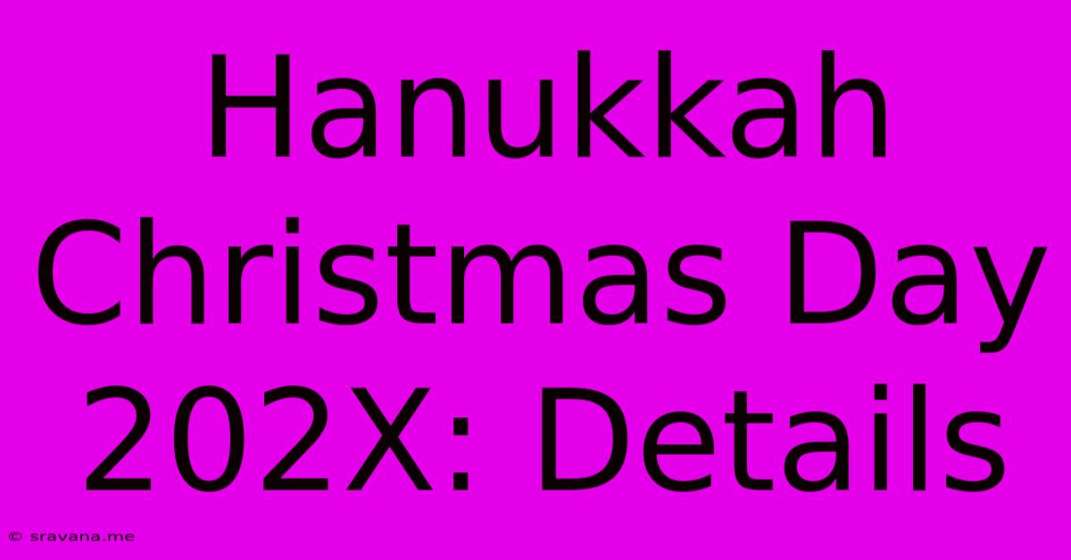 Hanukkah Christmas Day 202X: Details