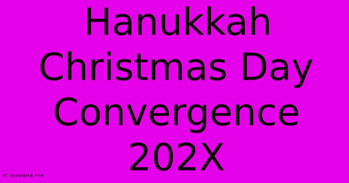 Hanukkah Christmas Day Convergence 202X