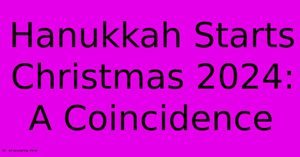 Hanukkah Starts Christmas 2024: A Coincidence