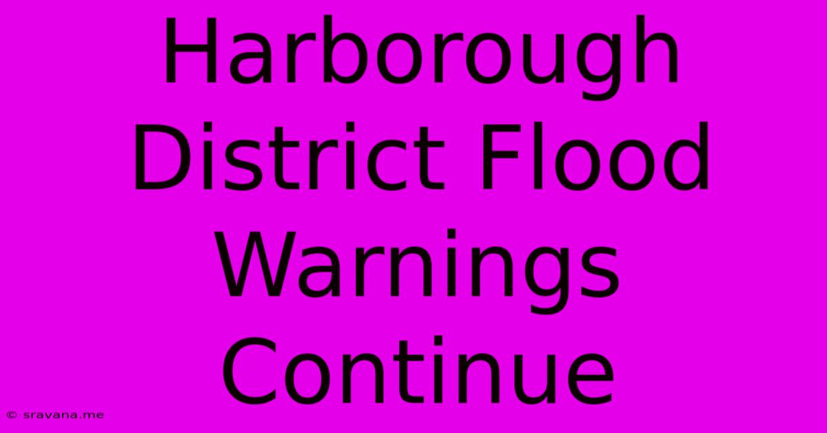 Harborough District Flood Warnings Continue