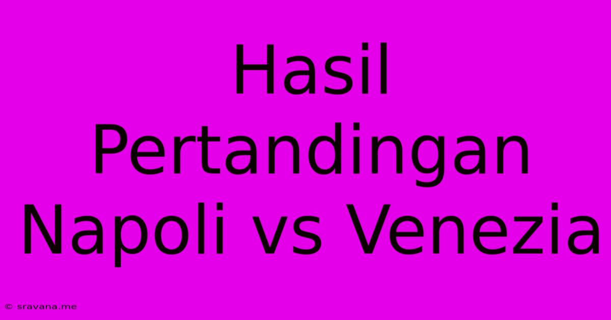 Hasil Pertandingan Napoli Vs Venezia