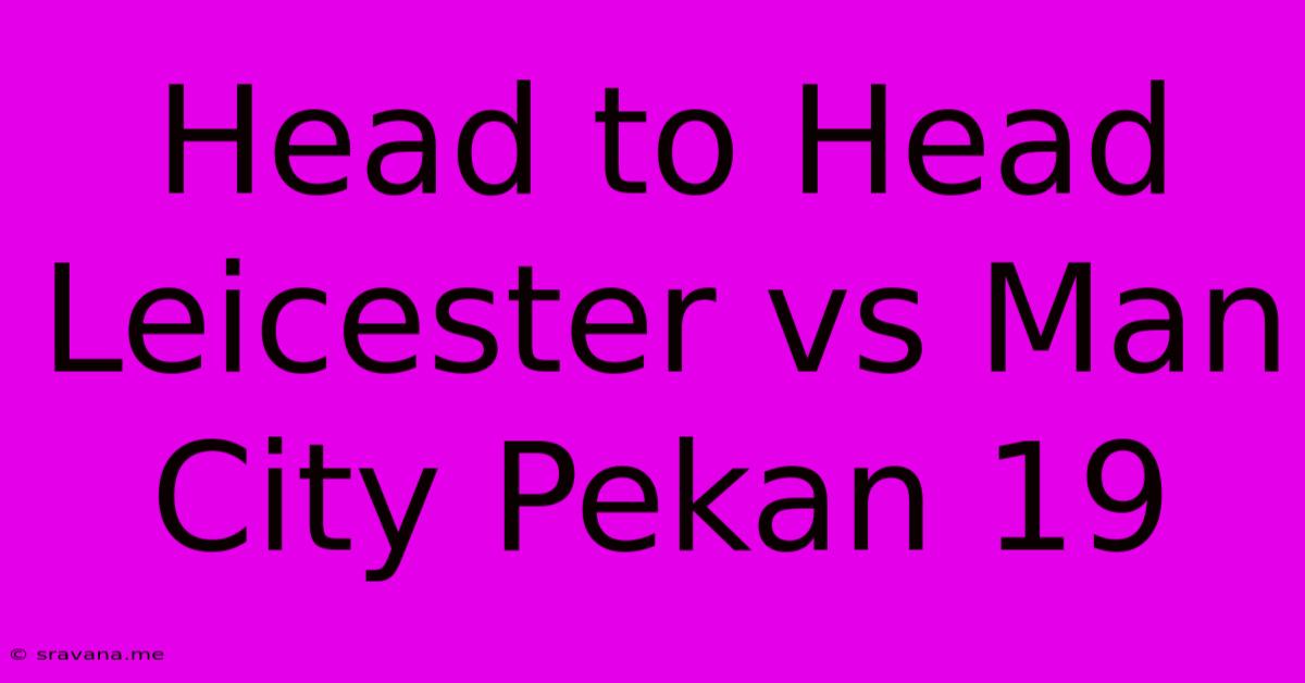 Head To Head Leicester Vs Man City Pekan 19