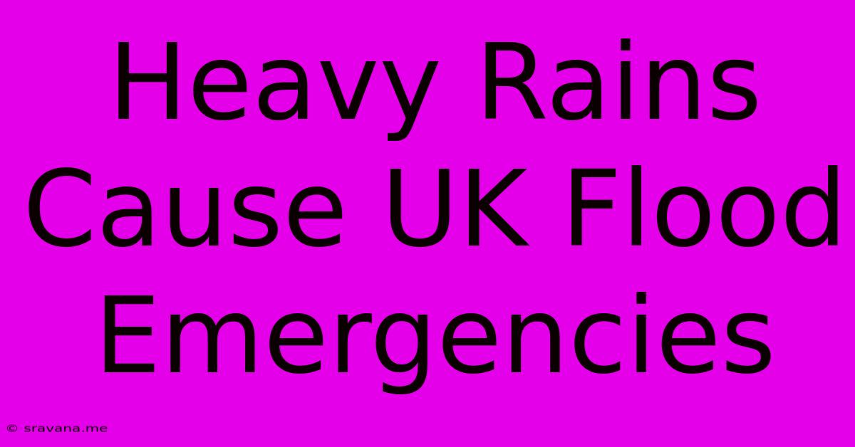 Heavy Rains Cause UK Flood Emergencies