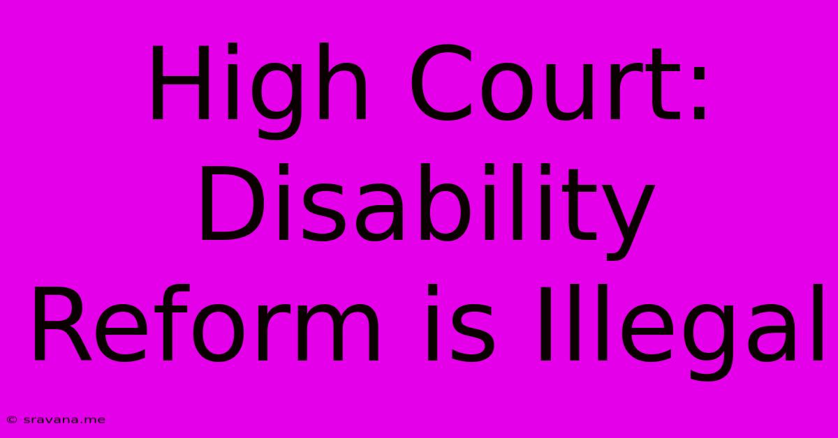 High Court: Disability Reform Is Illegal