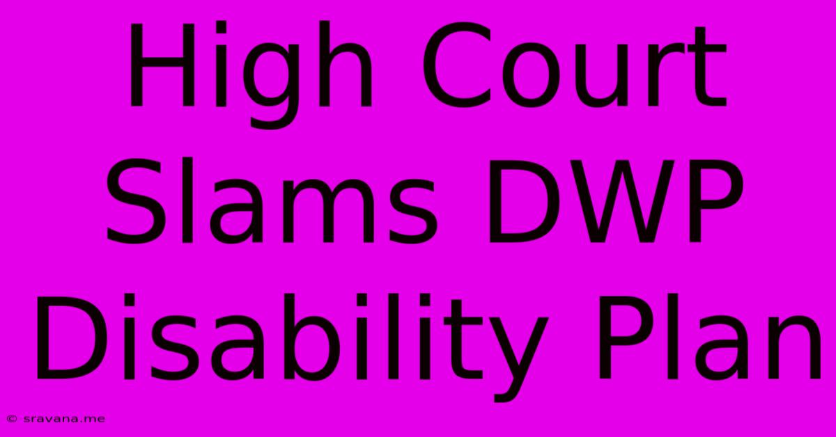 High Court Slams DWP Disability Plan