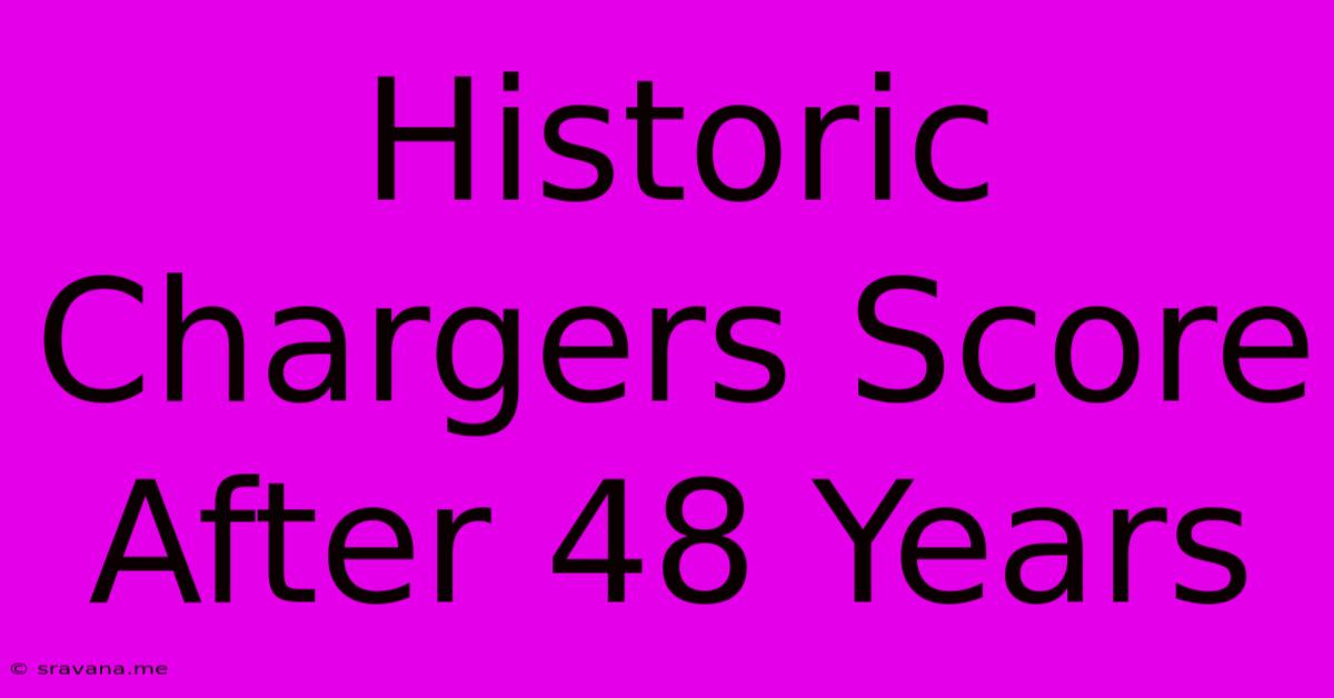 Historic Chargers Score After 48 Years