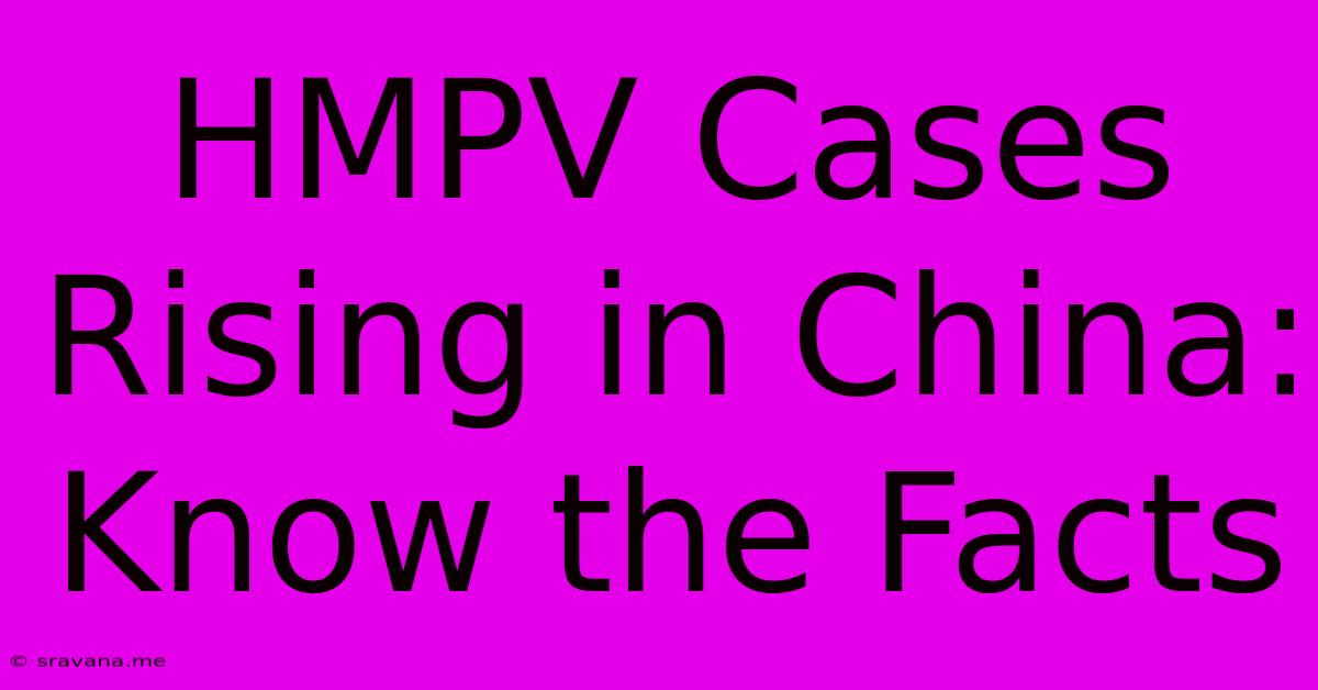 HMPV Cases Rising In China: Know The Facts