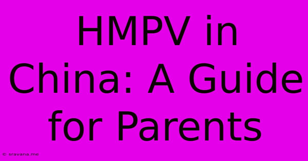 HMPV In China: A Guide For Parents