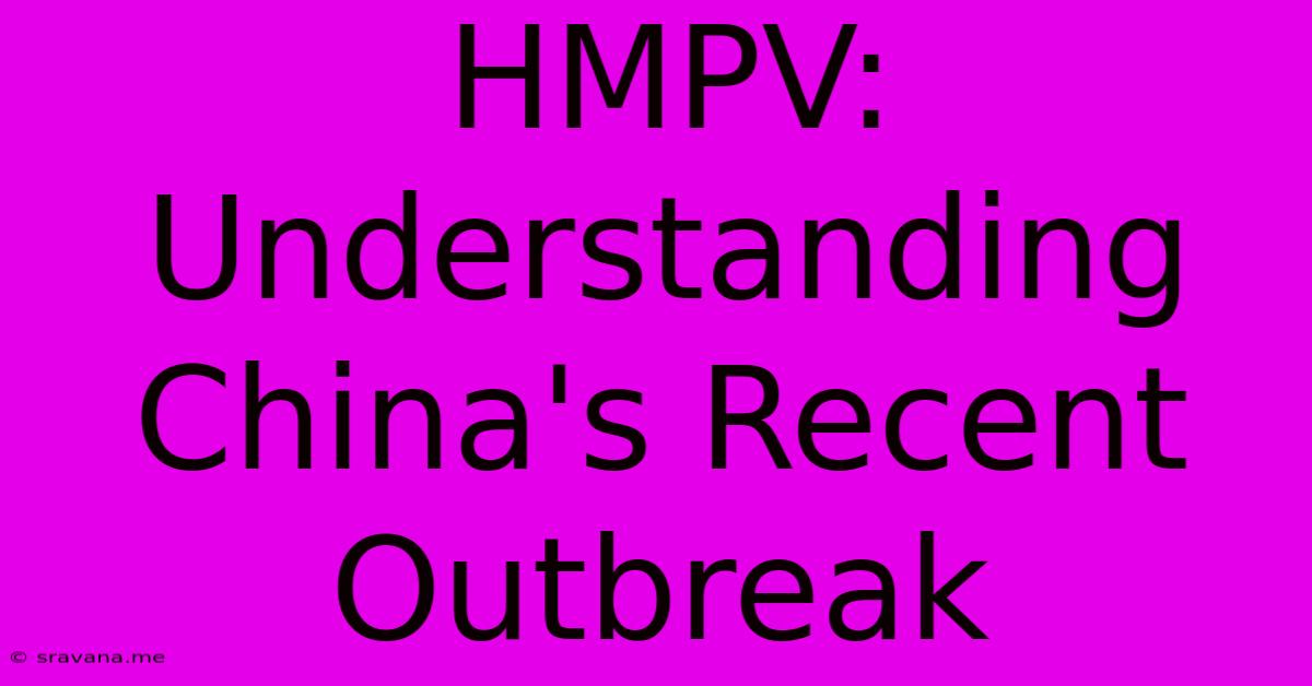 HMPV: Understanding China's Recent Outbreak