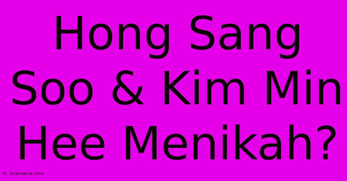 Hong Sang Soo & Kim Min Hee Menikah?