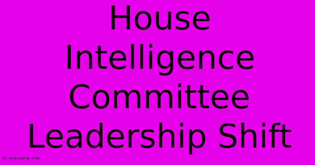 House Intelligence Committee Leadership Shift