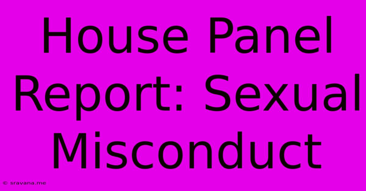 House Panel Report: Sexual Misconduct