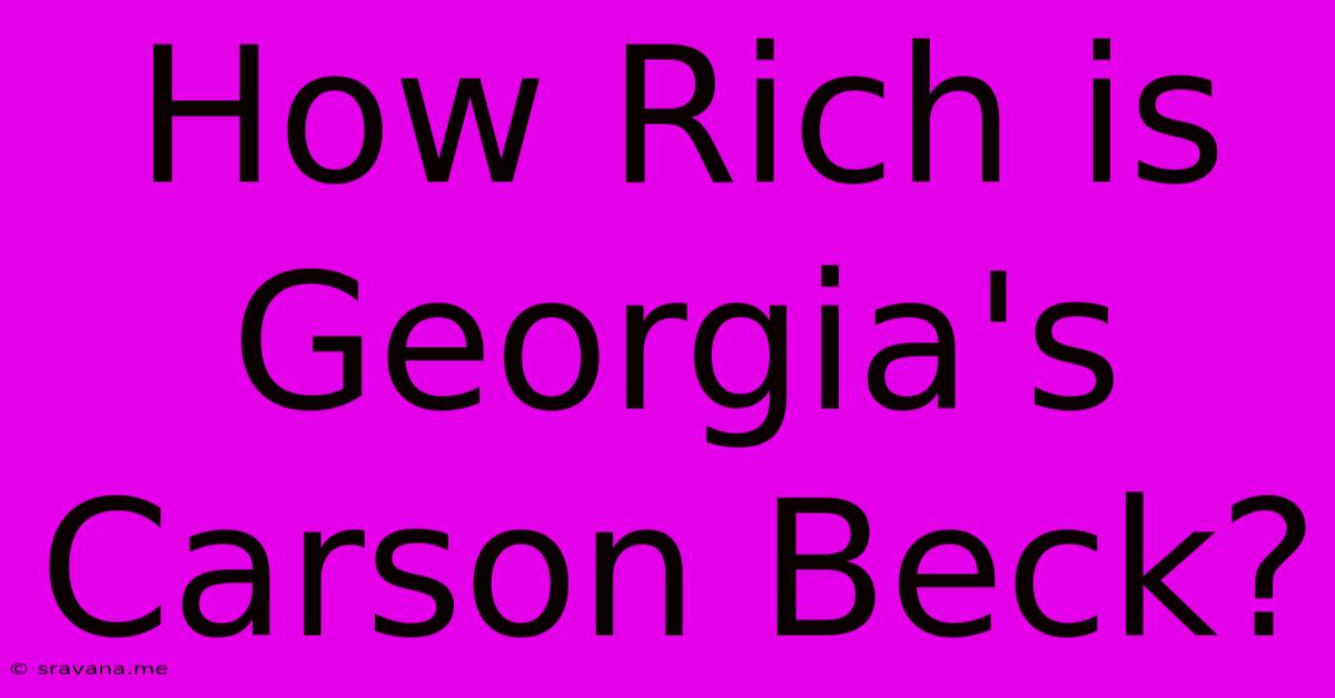 How Rich Is Georgia's Carson Beck?