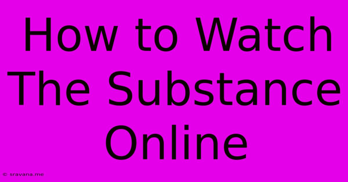 How To Watch The Substance Online