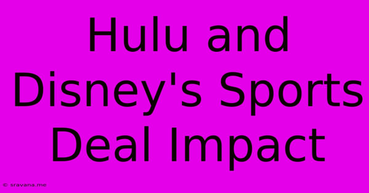 Hulu And Disney's Sports Deal Impact