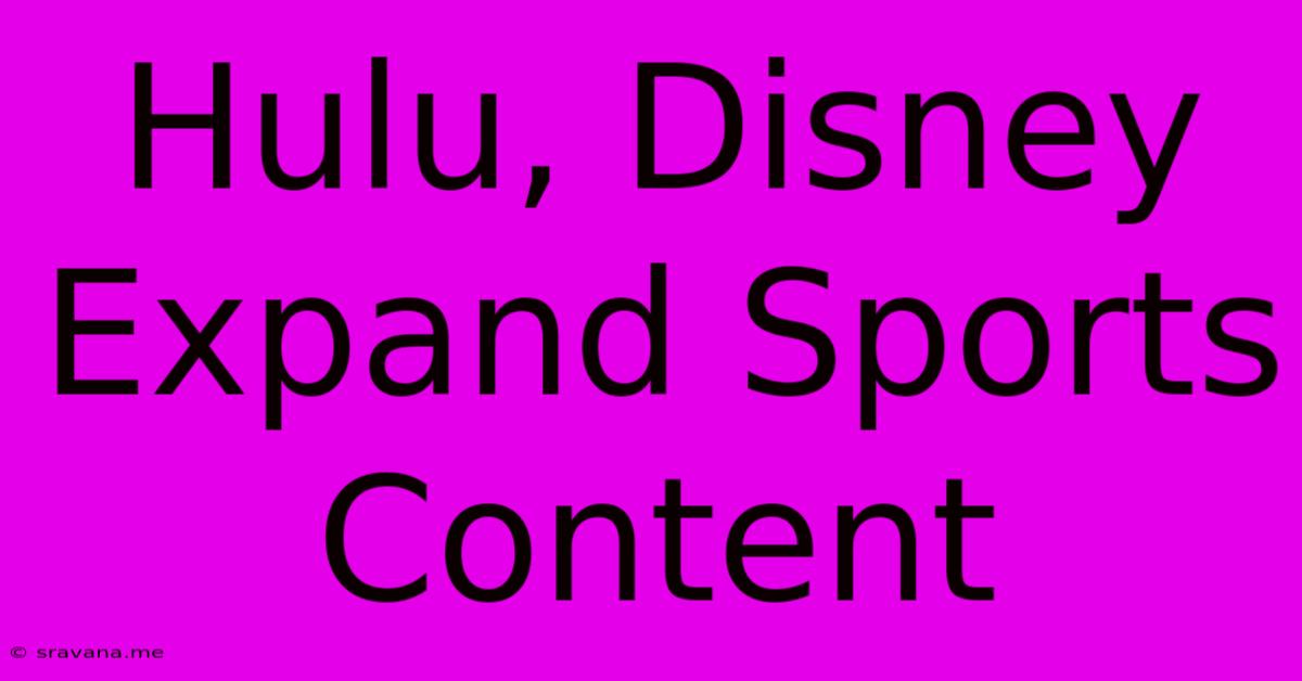 Hulu, Disney Expand Sports Content