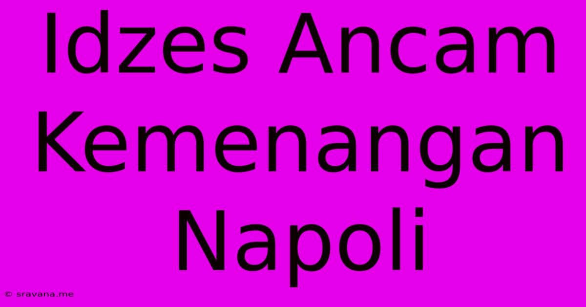 Idzes Ancam Kemenangan Napoli