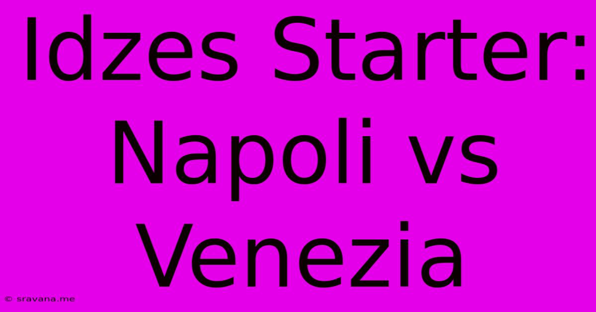 Idzes Starter: Napoli Vs Venezia