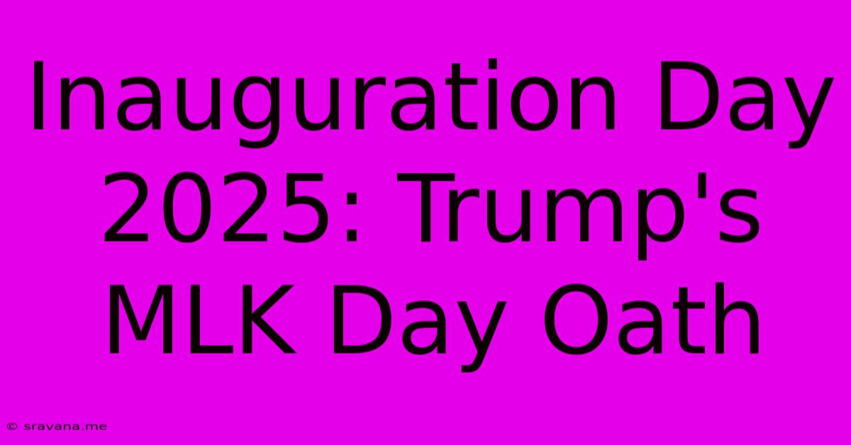 Inauguration Day 2025: Trump's MLK Day Oath