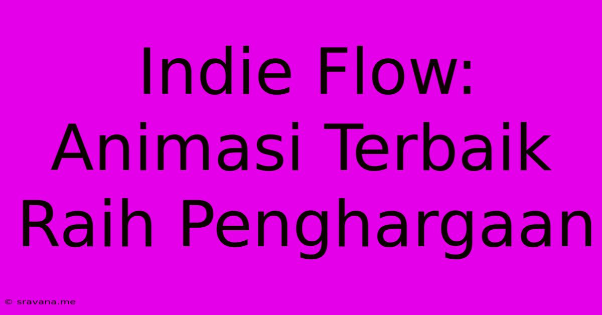 Indie Flow:  Animasi Terbaik Raih Penghargaan