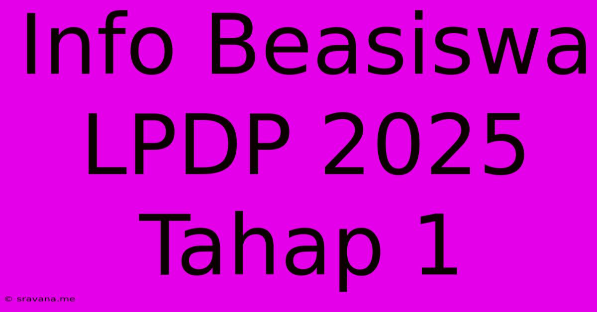 Info Beasiswa LPDP 2025 Tahap 1